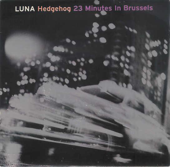 CD LUNA , HEDGEHOG 23 MINUTES IN BRUSSEIS