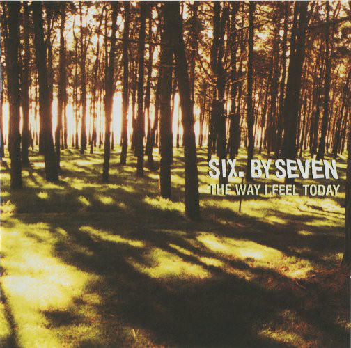 CD SIX BY SEVEN =THE WAY I FEEL TODAY, NACIONAL ,NOVO