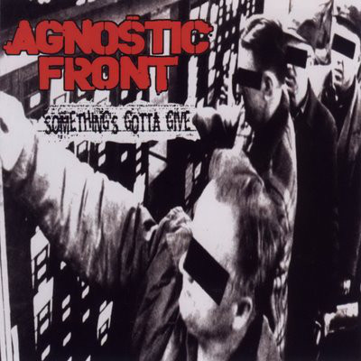 CD AGNOSTIC FRONT ,SOMETHING´S GOTTA GIVE , NACIONAL , USADO, FORA DE CATÁLOGO ÓTIMO ESTADO