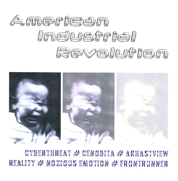 CD , American Industrial Revolution , coletânea , com as bandas cyberthreat , cenobita, aghastview , reality,noxious emotion, frontrunner NACIONAL , NOVO